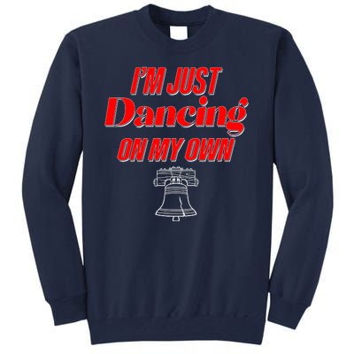 I'm Just Dancing On My Own Philadelphia Baseball Fan Tall Sweatshirt