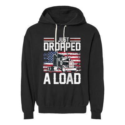 I Just Dropped A Load Funny Trucker American Flag Garment-Dyed Fleece Hoodie