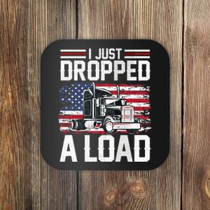 I Just Dropped A Load Funny Trucker American Flag Coaster