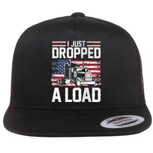 I Just Dropped A Load Funny Trucker American Flag Flat Bill Trucker Hat