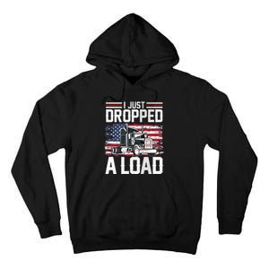 I Just Dropped A Load Funny Trucker American Flag Tall Hoodie