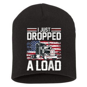 I Just Dropped A Load Funny Trucker American Flag Short Acrylic Beanie