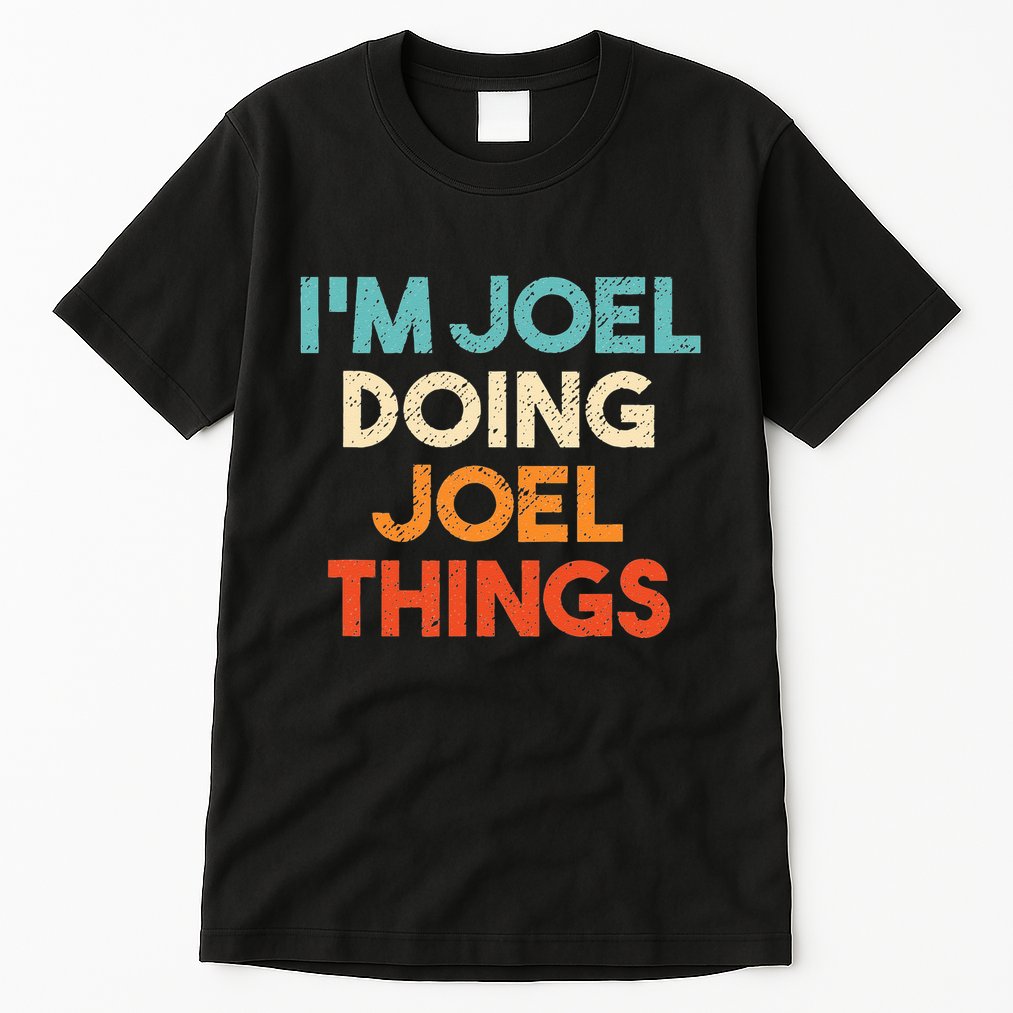 I'm Joel Doing Joel Things Funny First Name Joel Tall T-Shirt