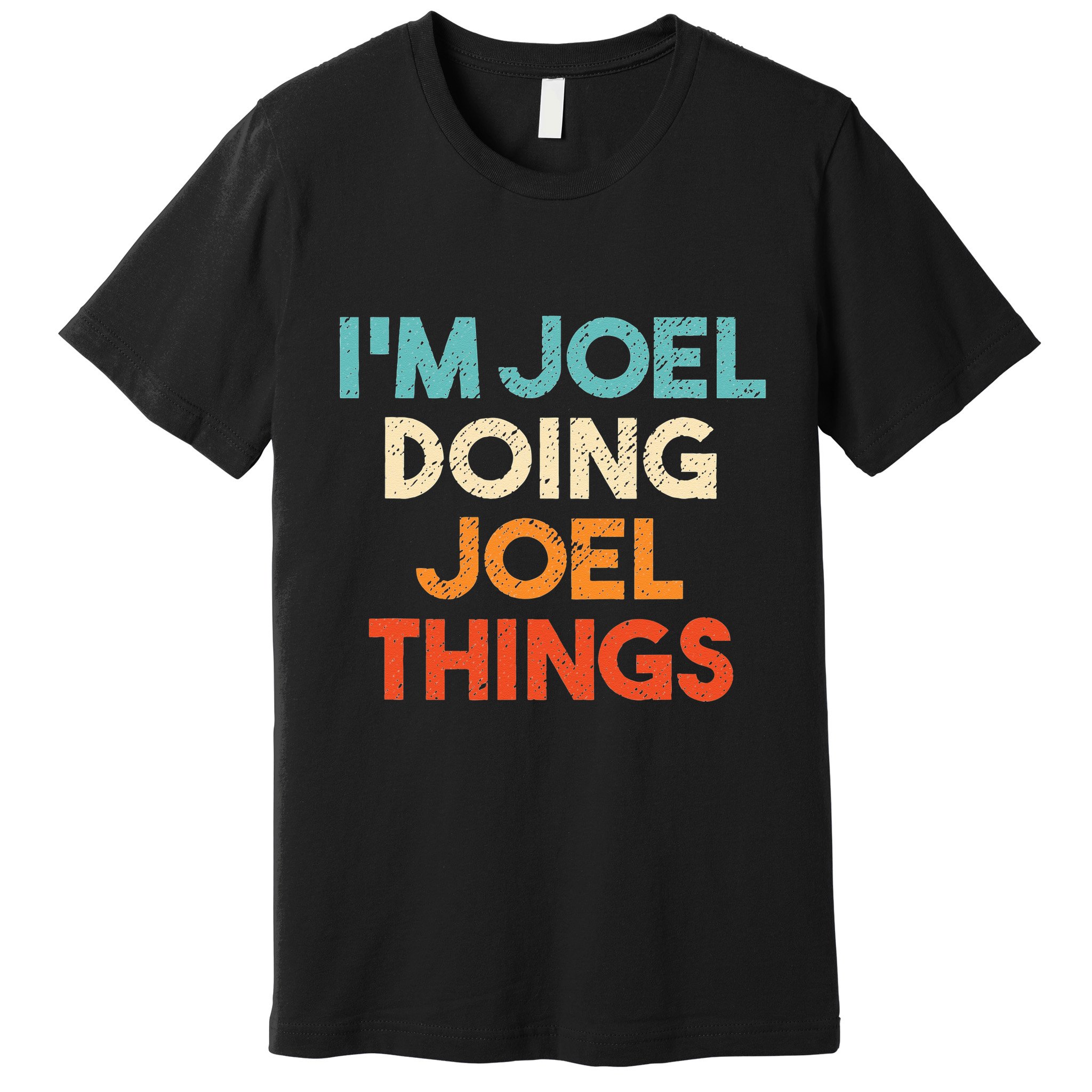 I'm Joel Doing Joel Things Funny First Name Joel Premium T-Shirt