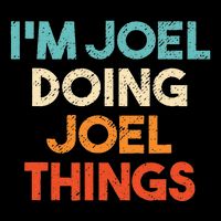 I'm Joel Doing Joel Things Funny First Name Joel Kids T-Shirt