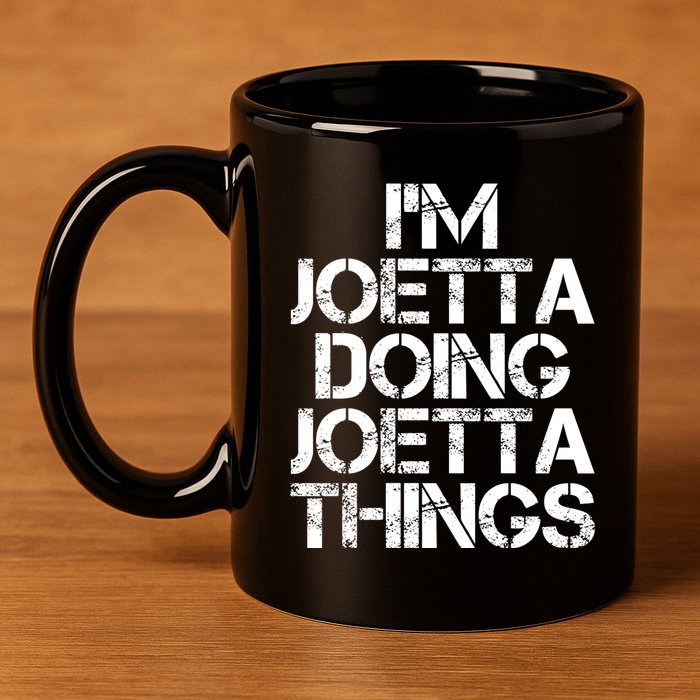 I'm Joetta Doing Joetta Things 11oz C Handle Ceramic Mug