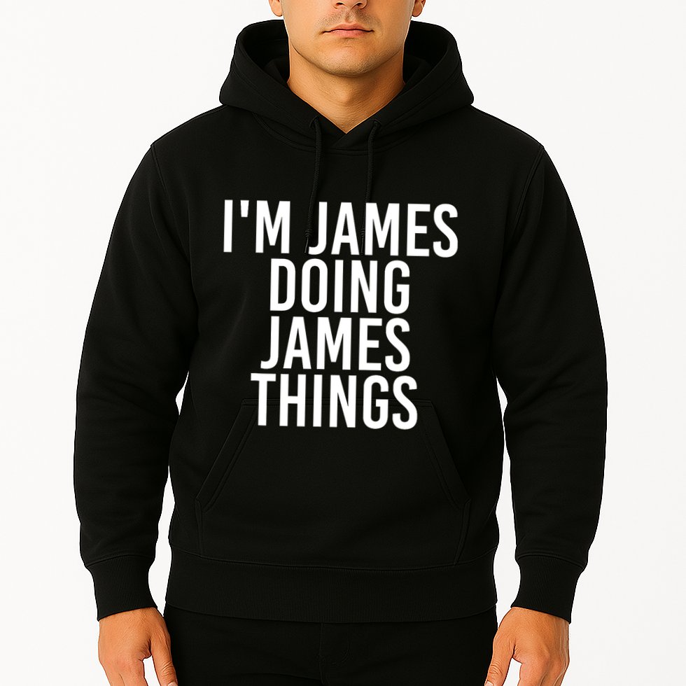 IM James Doing James Things Funny Christmas Gift Idea Hoodie