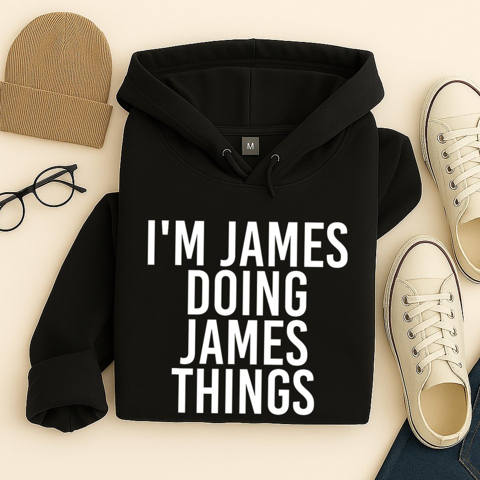 IM James Doing James Things Funny Christmas Gift Idea Hoodie