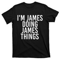 IM James Doing James Things Funny Christmas Gift Idea T-Shirt