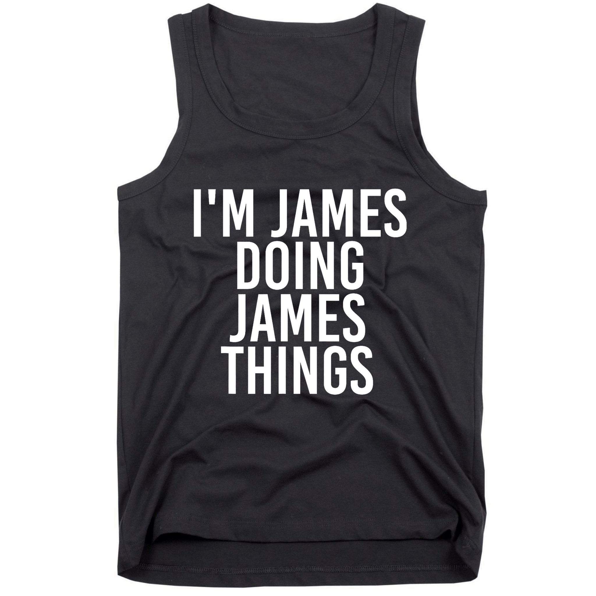 IM James Doing James Things Funny Christmas Gift Idea Tank Top