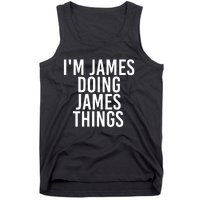 IM James Doing James Things Funny Christmas Gift Idea Tank Top