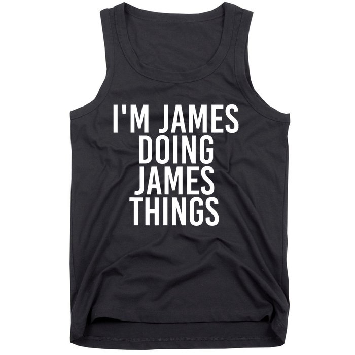 IM James Doing James Things Funny Christmas Gift Idea Tank Top