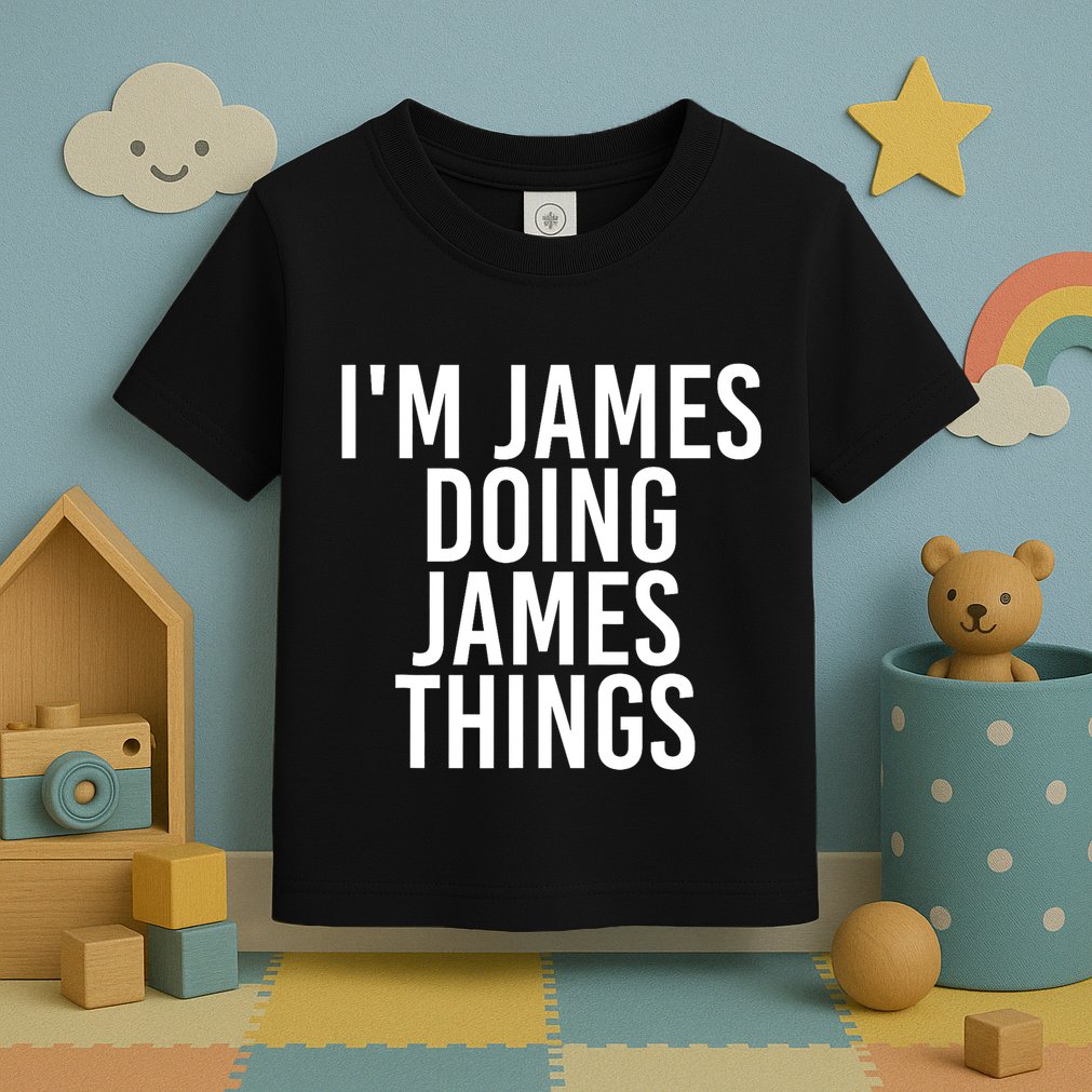 IM James Doing James Things Funny Christmas Gift Idea Toddler T-Shirt