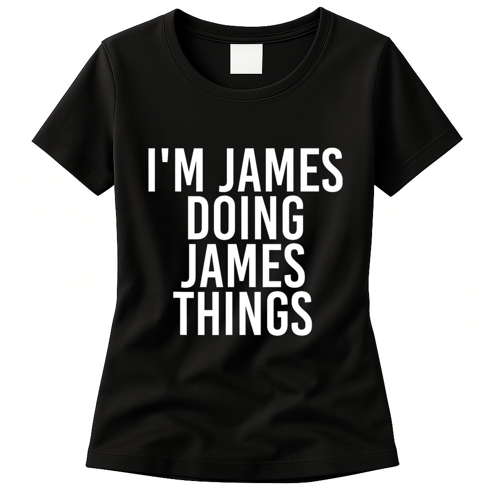 IM James Doing James Things Funny Christmas Gift Idea Womens T-Shirt