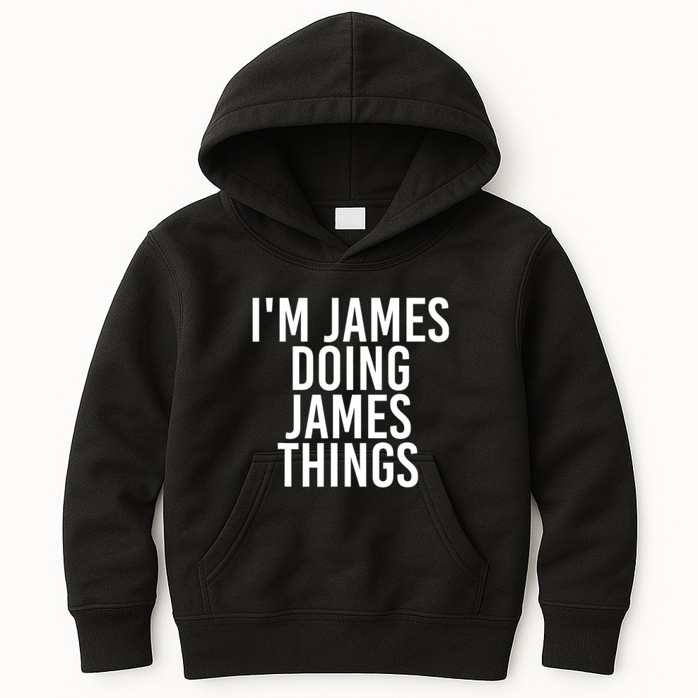 IM James Doing James Things Funny Christmas Gift Idea Kids Hoodie