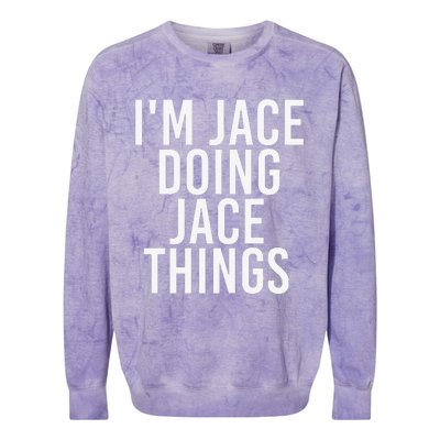 I'M JACE DOING JACE THINGS Funny Birthday Name Gift Idea Colorblast Crewneck Sweatshirt