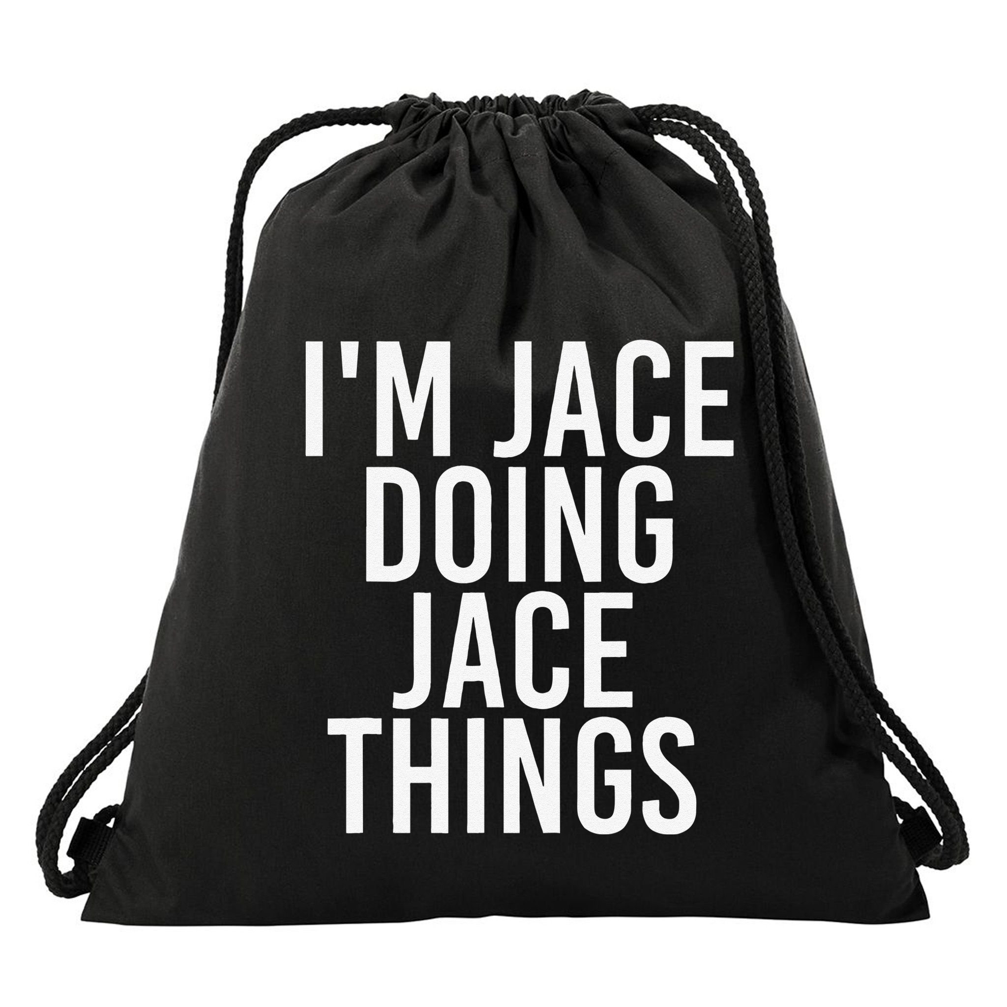 I'M JACE DOING JACE THINGS Funny Birthday Name Gift Idea Drawstring Bag