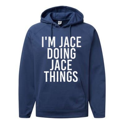 I'M JACE DOING JACE THINGS Funny Birthday Name Gift Idea Performance Fleece Hoodie