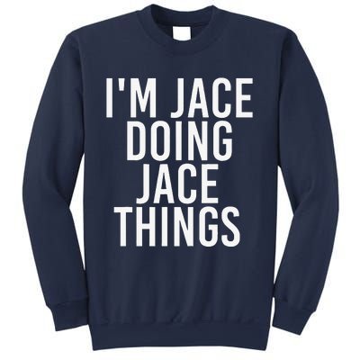 I'M JACE DOING JACE THINGS Funny Birthday Name Gift Idea Sweatshirt