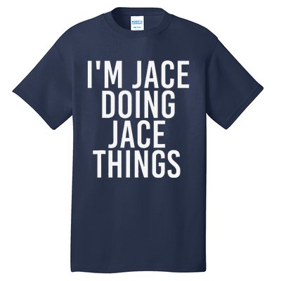 I'M JACE DOING JACE THINGS Funny Birthday Name Gift Idea Tall T-Shirt