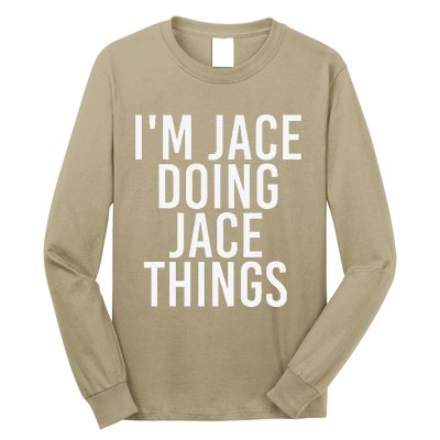 I'M JACE DOING JACE THINGS Funny Birthday Name Gift Idea Long Sleeve Shirt