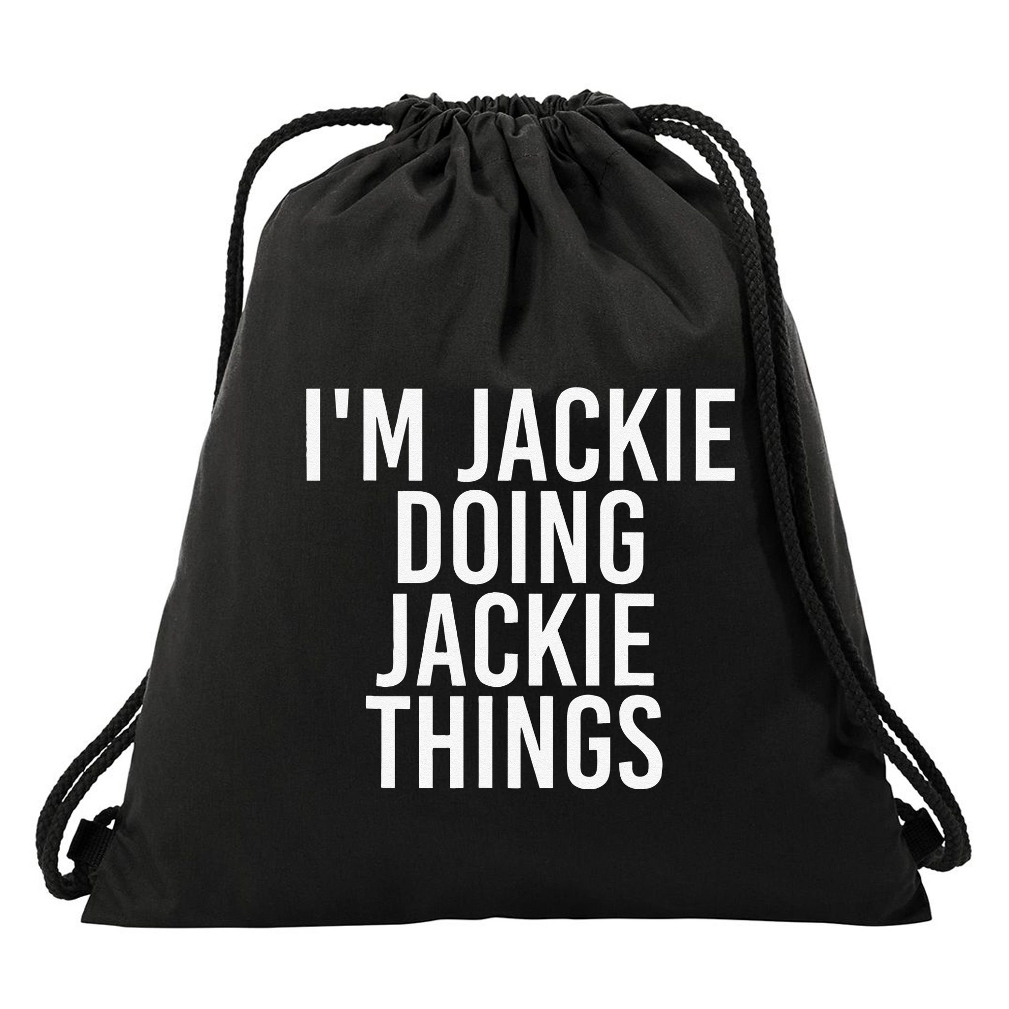 I'M JACKIE DOING JACKIE THINGS Funny Birthday Name Gift Idea Drawstring Bag