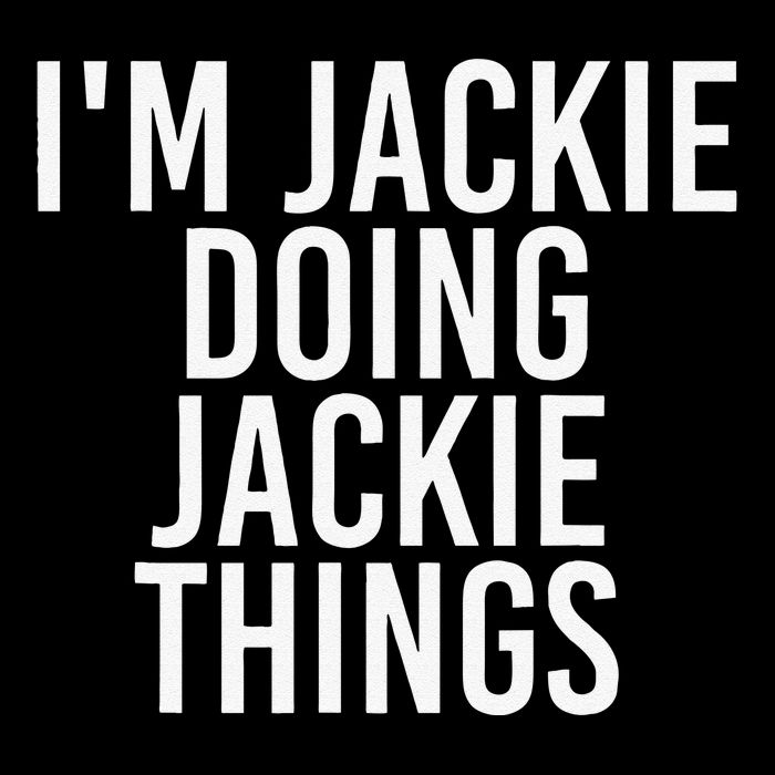 I'M JACKIE DOING JACKIE THINGS Funny Birthday Name Gift Idea Drawstring Bag