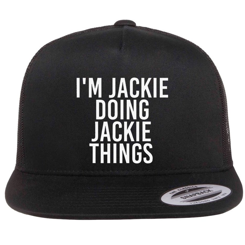 I'M JACKIE DOING JACKIE THINGS Funny Birthday Name Gift Idea Flat Bill Trucker Hat