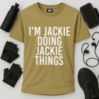 I'M JACKIE DOING JACKIE THINGS Funny Birthday Name Gift Idea Cooling Performance Crew T-Shirt