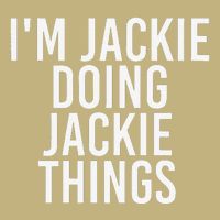 I'M JACKIE DOING JACKIE THINGS Funny Birthday Name Gift Idea Cooling Performance Crew T-Shirt