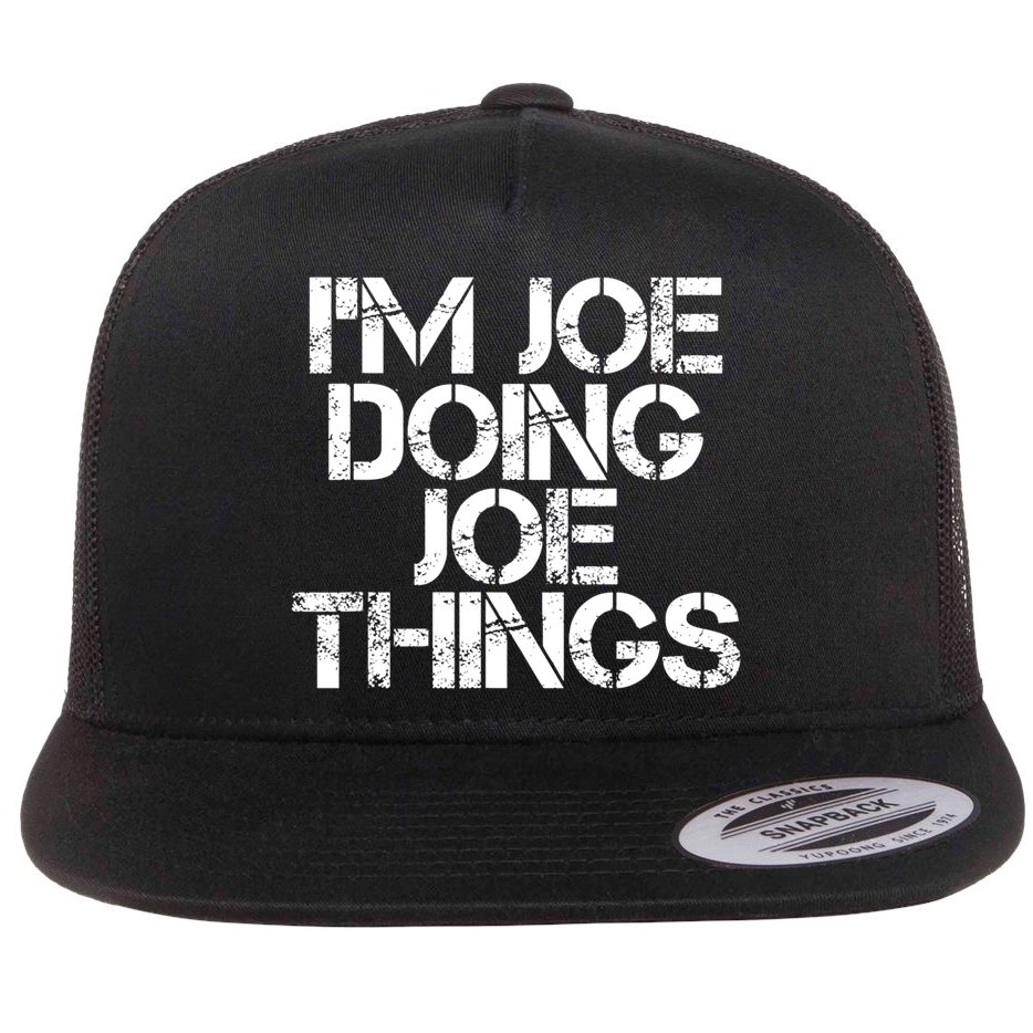 I'm Joe Doing Joe Things Gift Funny Gift Idea Flat Bill Trucker Hat