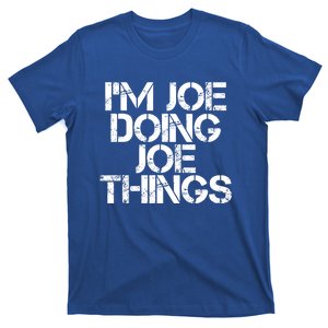 I'm Joe Doing Joe Things Gift Funny Gift Idea T-Shirt