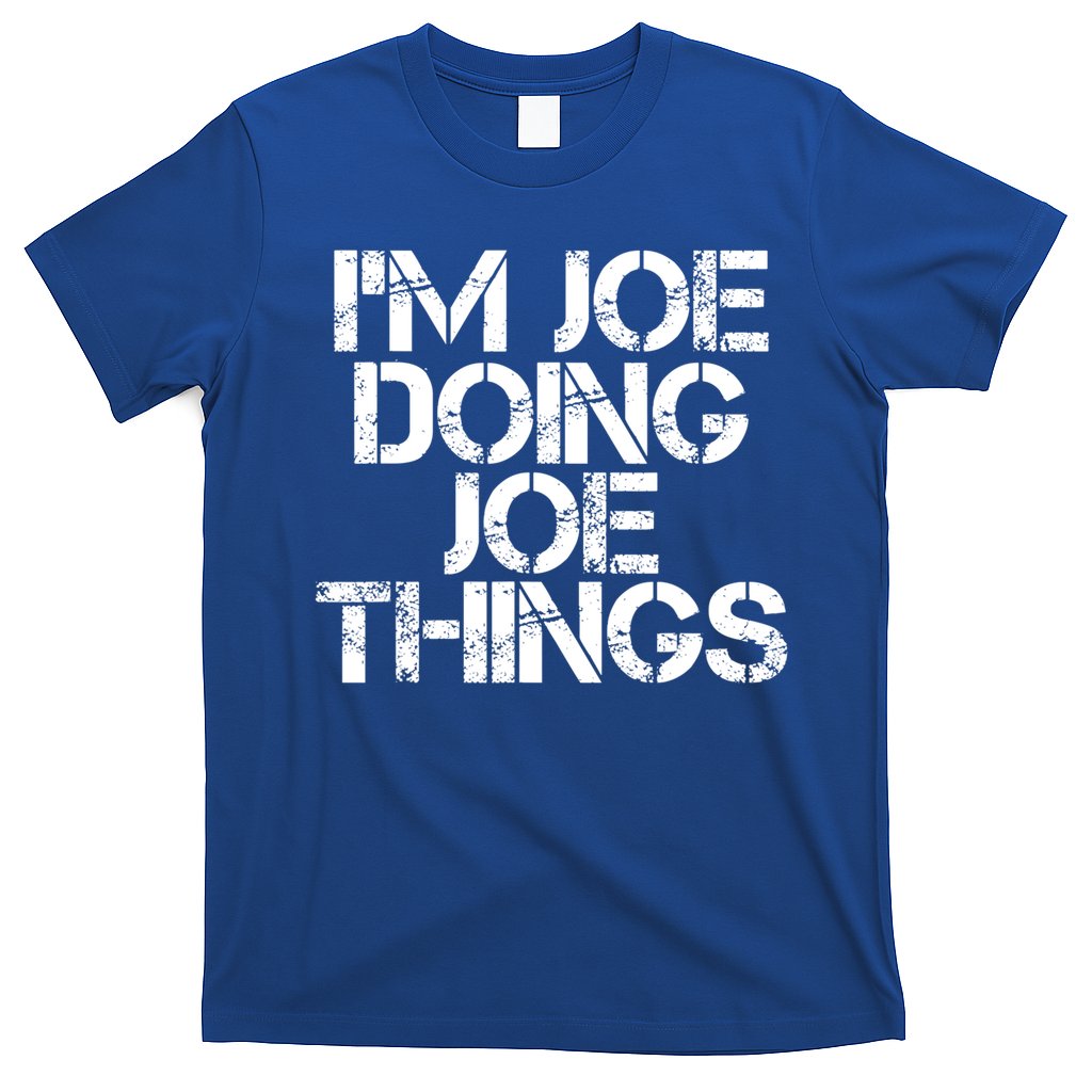 I'm Joe Doing Joe Things Gift Funny Gift Idea T-Shirt