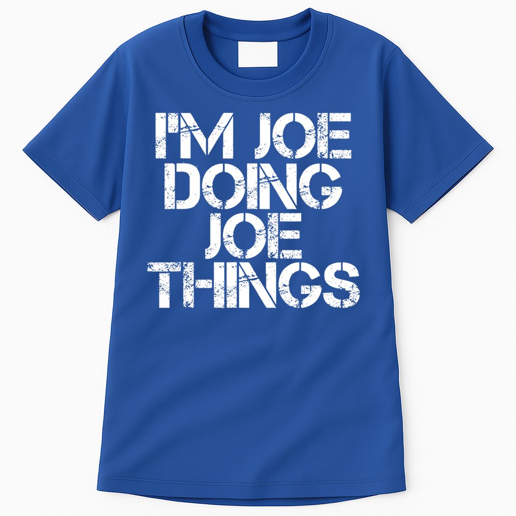 I'm Joe Doing Joe Things Gift Funny Gift Idea Tall T-Shirt