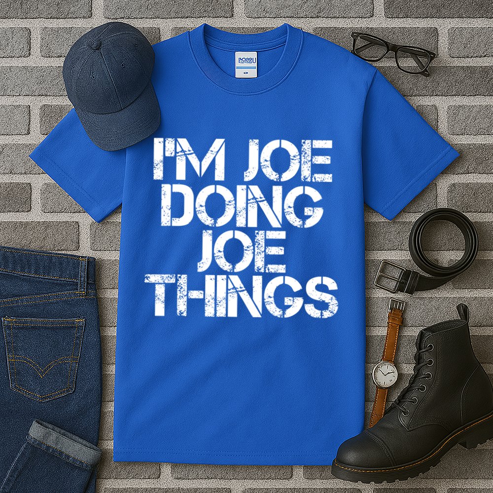I'm Joe Doing Joe Things Gift Funny Gift Idea Tall T-Shirt
