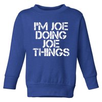 I'm Joe Doing Joe Things Gift Funny Gift Idea Toddler Sweatshirt