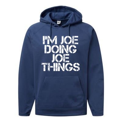 I'm Joe Doing Joe Things Gift Funny Gift Idea Performance Fleece Hoodie