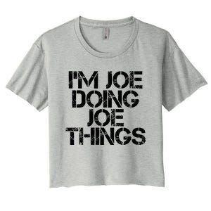 I'm Joe Doing Joe Things Gift Funny Gift Idea Women's Crop Top Tee