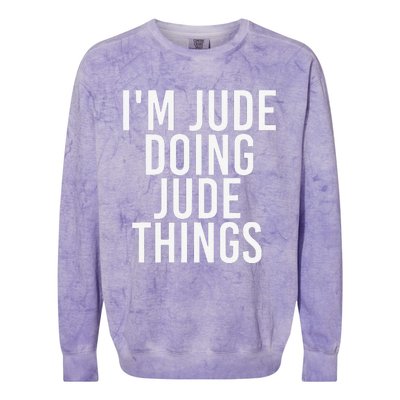 I'M JUDE DOING JUDE THINGS Funny Birthday Name Gift Idea Colorblast Crewneck Sweatshirt