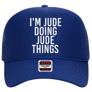 I'M JUDE DOING JUDE THINGS Funny Birthday Name Gift Idea High Crown Mesh Back Trucker Hat