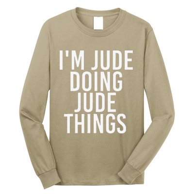 I'M JUDE DOING JUDE THINGS Funny Birthday Name Gift Idea Long Sleeve Shirt