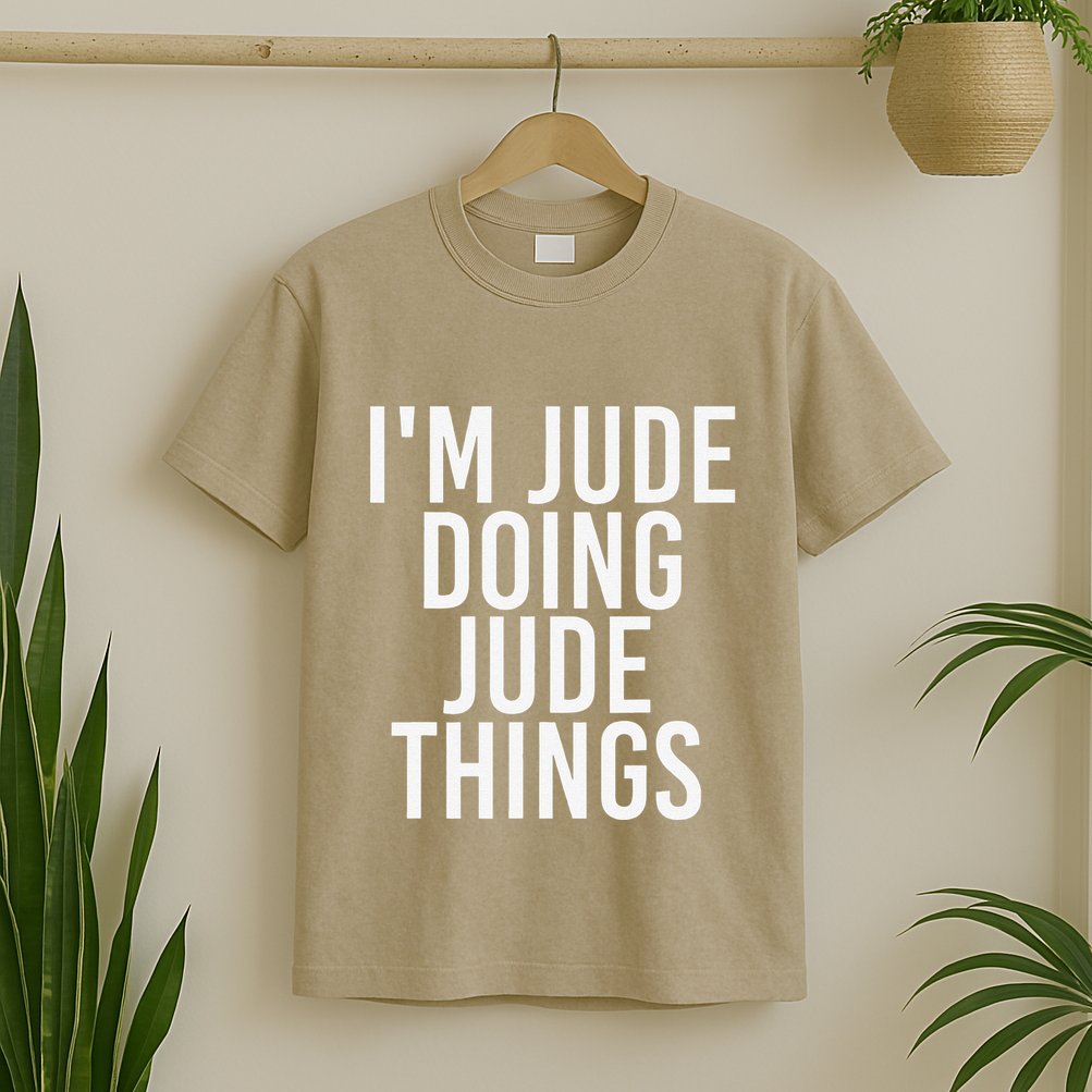 I'M JUDE DOING JUDE THINGS Funny Birthday Name Gift Idea T-Shirt