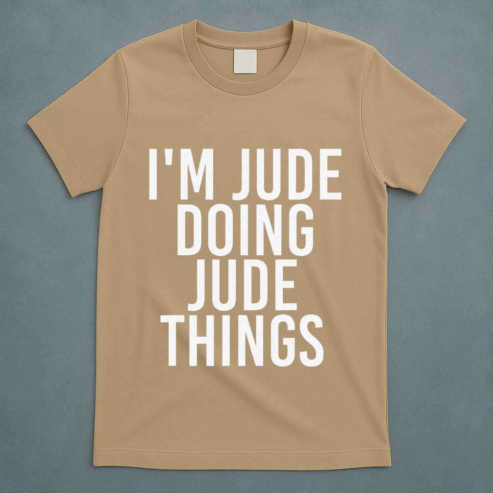 I'M JUDE DOING JUDE THINGS Funny Birthday Name Gift Idea T-Shirt
