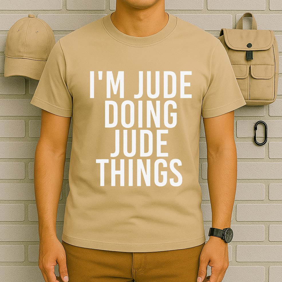 I'M JUDE DOING JUDE THINGS Funny Birthday Name Gift Idea T-Shirt