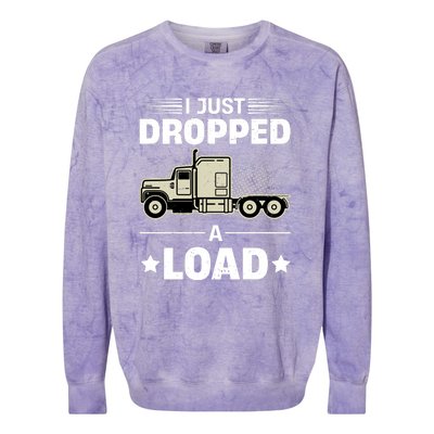 I Just Dropped A Load Trucker Funny Colorblast Crewneck Sweatshirt