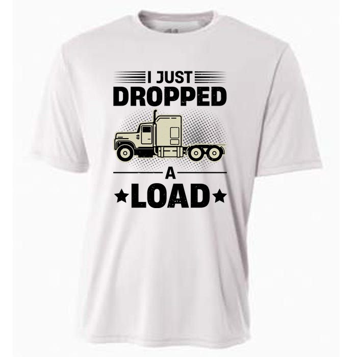 I Just Dropped A Load Trucker Funny Cooling Performance Crew T-Shirt