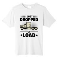 I Just Dropped A Load Trucker Funny Tall Fusion ChromaSoft Performance T-Shirt