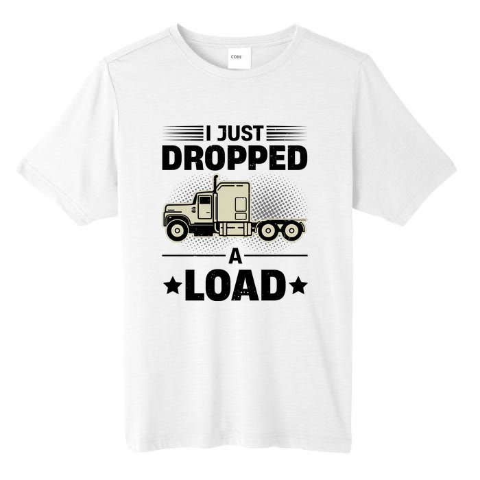 I Just Dropped A Load Trucker Funny Tall Fusion ChromaSoft Performance T-Shirt