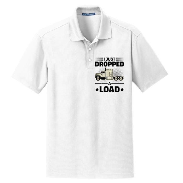 I Just Dropped A Load Trucker Funny Dry Zone Grid Polo