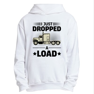 I Just Dropped A Load Trucker Funny Urban Pullover Hoodie